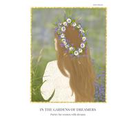 IN THE GARDENS OF DREAMERS: Poetry for women with dreams
