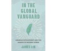 In the Global Vanguard: Agrarian Development and the Making of Modern Taiwan: 21