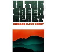 Richard Lloyd Parry In the Green Heart (Copertina rigida) (PRESALE 14/08/2025)