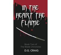 In the Heart the Flame: book 2 of the Blade Chronicles