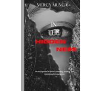 In the Hiddenness: A gentle, faith-anchoring invitation for the woman who feels unseen, overlooked, or delayed-yet quietly held by God.
