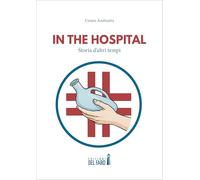 In the hospital. Storia d'altri tempi