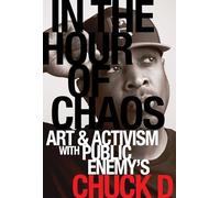 In the Hour of Chaos: Art and Activism with Public Enemy's Chuck D: 6