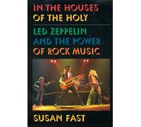 In the Houses of the Holy: Led Zeppelin and the Power of Rock Music
