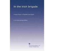 In the Irish brigade: A tale of war in Flanders and Spain