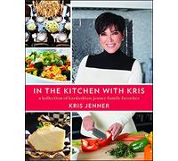 In the Kitchen with Kris: A Kollection of Kardashian-Jenner Family Favorites