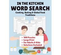 In the Kitchen: WORD SEARCH: Cooking, Baking & Global Food Traditions: Large Print | 100 Puzzles | 8.5 x 11