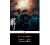 Lord Dunsany In the Land of Time (Tascabile)