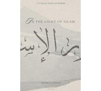 In The Light of Islam: A Collection of Poems