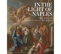 In the Light of Naples: The Art of Francesco De Mura