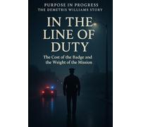 In The Line of Duty: "A True Story of Brotherhood, Betrayal, and Becoming More Than the Badge"