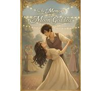 In the Memory of the Moon Goddess: A Romantic Fantasy Short Story