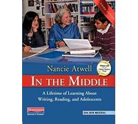 In the Middle: A Lifetime of Learning About Writing, Reading, and Adolescents