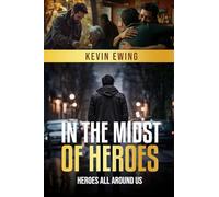 In The Midst Of Heroes: Heroes All Around Us