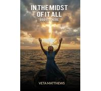 In The Midst of it All: God Is There