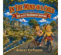 In the Mind of a Child Volume 4: Bob & Lu's Neighborhood Adventure