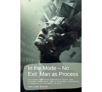 In the Mode - No Exit: Man as Process: In a world defined by procedures, forms, and invisible hierarchies, man is no longer a being but a sequence. In the Mode, No Exit…