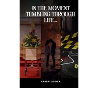 In The Moment, Tumbling Through Life