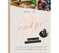 In the Mood for Food - Essen, das glücklich macht: von Shanti Tan
