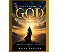 In The Name of GOD: What happens when belief becomes power