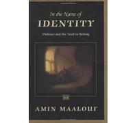 In the Name of Identity: Violence and the Need to Belong