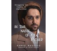Ahmad Massoud In the Name of my Father (Tascabile)