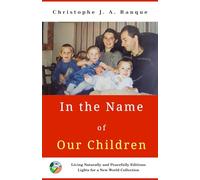 In the Name of Our Children: How Love Guided the Choices That Changed Our Lives