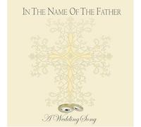 In the Name of the Father - A Wedding Song