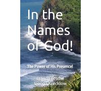 In the Names of God!: The Power of His Presence!