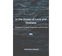 In the Ocean of Love and Oneness: Reflections on Longing, Recognition, and Surrender