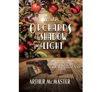 In the Orchards of Shadow and Light: 1