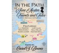 In the Path of Jane Austen: Travels and Tales: A 250th Birthday Anthology