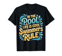 in The Pool Life Is Cool Swimmers Rule Nuoto - Maglietta
