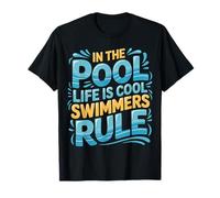 in The Pool Life Is Cool Swimmers Rule Nuoto - Maglietta