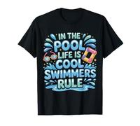 in The Pool Life Is Cool Swimmers Rule Nuoto Maglietta