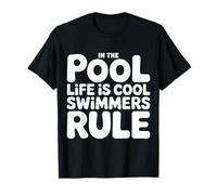 in The Pool Life Is Cool Swimmers Rule Nuoto - Maglietta