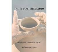 In the Potter's Hands: A Collection of Psalms