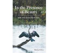 In the Presence of Beauty: New and Selected Poems