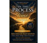 IN THE PROCESS OF TIME: Healing, Identity, and Restoration Through Faith