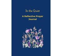 In the Quiet: A Reflective Prayer Journal