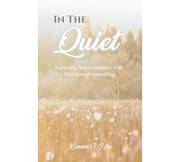 In The Quiet: Nurturing Deeper Intimacy with God through Journalling