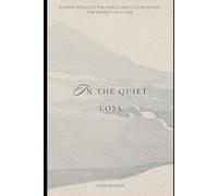 In the Quiet of Loss: Finding Solace In the Spaces Grief Leaves Behind, One Moment At A Time.