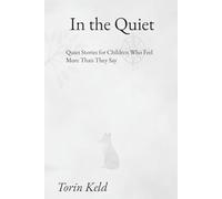 In the Quiet: Quiet Stories for Children Who Feel More Than They Say