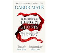 Gabor Maté In the Realm of Hungry Ghosts (Tascabile)