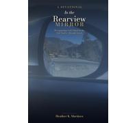 In the Rearview Mirror: Recognizing God's Hand in the Life You've Already Lived