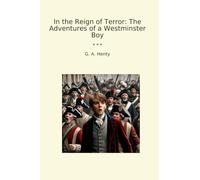 In the Reign of Terror: The Adventures of a Westminster Boy