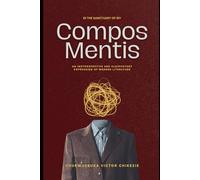 In the Sanctuary Of My Compos Mentis: An Introspective and Clairvoyant Expression of Modern Literature