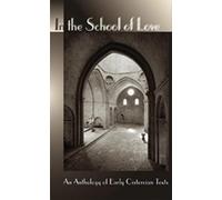 In the School of Love: An Anthology of Early Cistercian Texts
