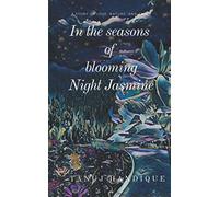 In the seasons of blooming Night Jasmine [Lingua Inglese]
