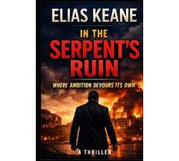 In the Serpent's Ruin: Where Ambition Devours Its Own